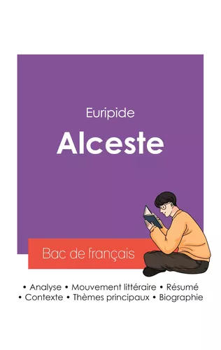 Réussir son Bac de français 2027 : Analyse de la pièce de théâtre Alceste de Euripide
