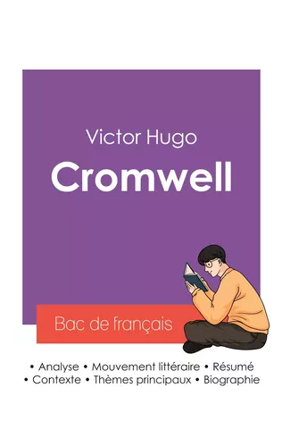 Réussir son Bac de français 2027 : Analyse de la pièce de théâtre Cromwell de Victor Hugo
