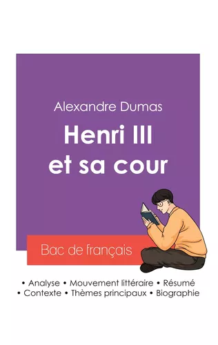 Réussir son Bac de français 2027 : Analyse de la pièce de théâtre Henri III et sa cour de Alexandre Dumas