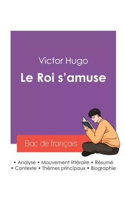 Réussir son Bac de français 2027 : Analyse de la pièce de théâtre Le Roi s'amuse de Victor Hugo