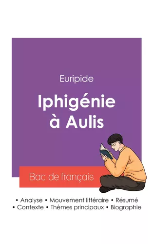 Réussir son Bac de français 2027 : Analyse de la pièce Iphigénie à Aulis de Euripide