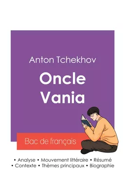 Réussir son Bac de français 2027 : Analyse de la pièce Oncle Vania de Anton Tchekhov
