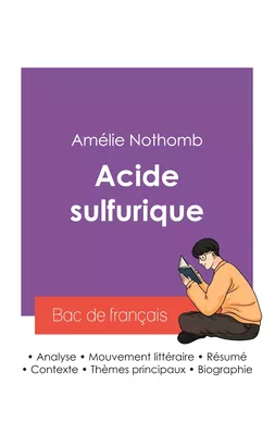 Réussir son Bac de français 2027 : Analyse du roman Acide sulfurique de Amélie Nothomb