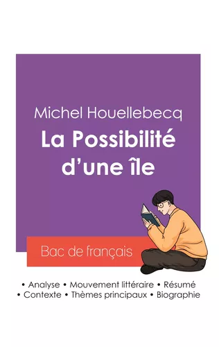 Réussir son Bac de français 2027 : Analyse du roman La Possibilité d'une île de Michel Houellebecq