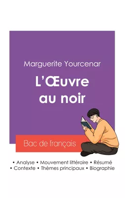 Réussir son Bac de français 2027 : Analyse du roman L'Oeuvre au noir de Marguerite Yourcenar