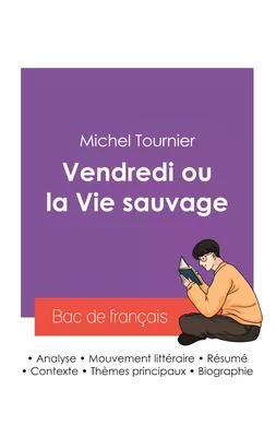 Réussir son Bac de français 2027 : Analyse du roman Vendredi ou la Vie sauvage de Michel Tournier
