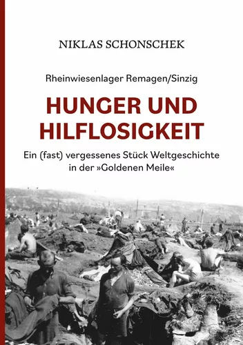 Rheinwiesenlager Remagen/Sinzig: Hunger und Hilflosigkeit