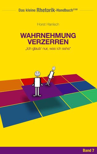 Rhetorik-Handbuch 2100 - Wahrnehmung verzerren