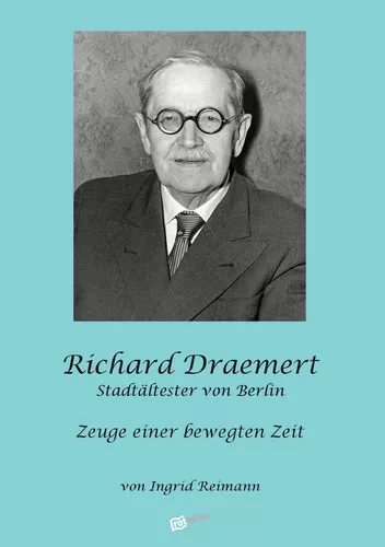 Richard Draemert. Stadtältester von Berlin
