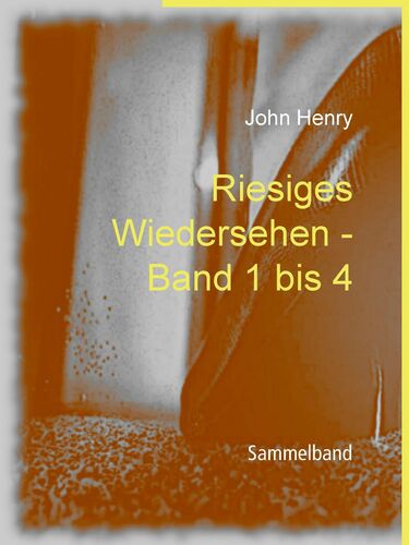 Riesiges Wiedersehen - Band 1 bis 4