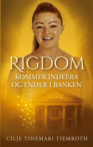 Rigdom kommer indefra og ender i banken