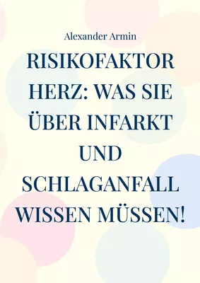 Risikofaktor Herz: Was Sie über Infarkt und Schlaganfall wissen müssen!