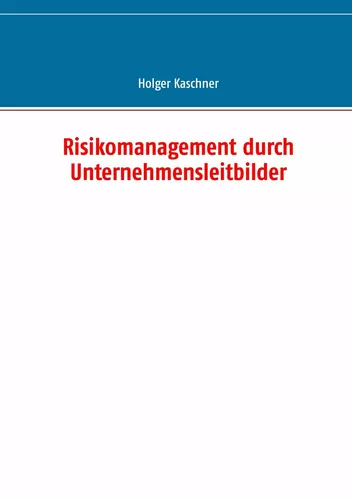 Risikomanagement durch Unternehmensleitbilder