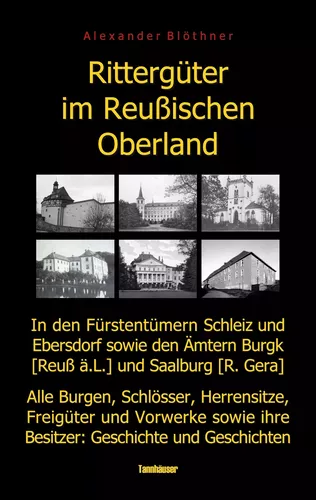 Rittergüter im Reußischen Oberland in den ehemaligen Fürstentümern Reuß-Ebersdorf und Reuß-Schleiz sowie den Ämtern Burgk (Reuß ä.L.) und Saalburg (Reuß-Gera)