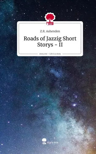 Roads of Jazzig Short Storys - II. Life is a Story - story.one