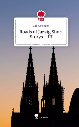 Roads of Jazzig Short Storys - III. Life is a Story - story.one
