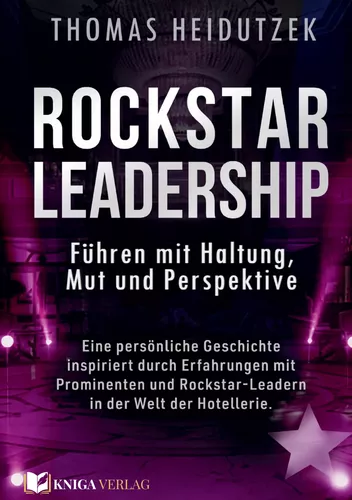 Rockstar Leadership - Führen mit Haltung, Mut und Perspektive