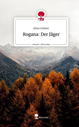 Rogana: Der Jäger. Life is a Story - story.one
