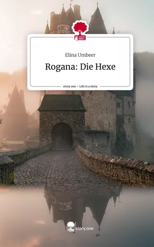 Rogana: Die Hexe. Life is a Story - story.one