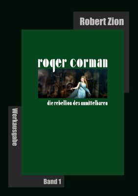 Roger Corman: Die Rebellion des Unmittelbaren