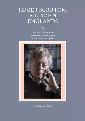 Roger Scruton. Ein Sohn Englands