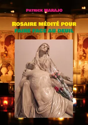 Rosaire médité pour faire face au deuil