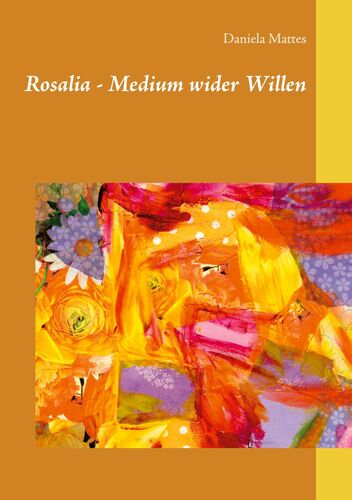 Rosalia - Medium wider Willen