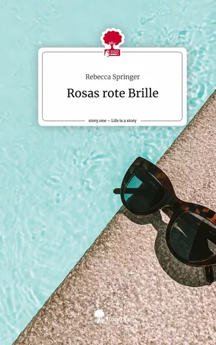 Rosas rote Brille. Life is a Story - story.one