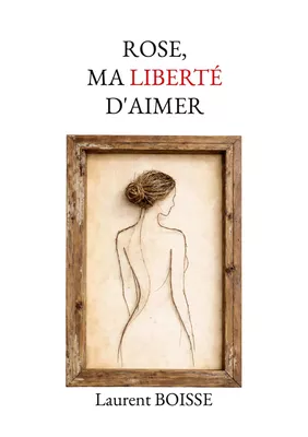 Rose, ma liberté d'aimer