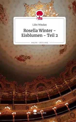 Rosella Winter - Eisblumen - Teil 2. Life is a Story - story.one