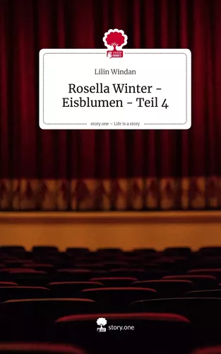 Rosella Winter - Eisblumen - Teil 4. Life is a Story - story.one