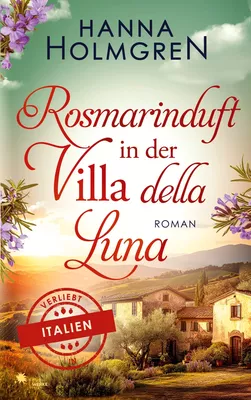 Rosmarinduft in der Villa della Luna (Verliebt in Italien)