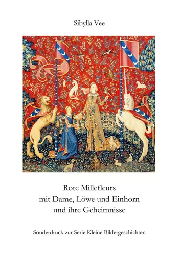 Rote Millefleurs mit Dame, Löwe und Einhorn und ihre Geheimnisse