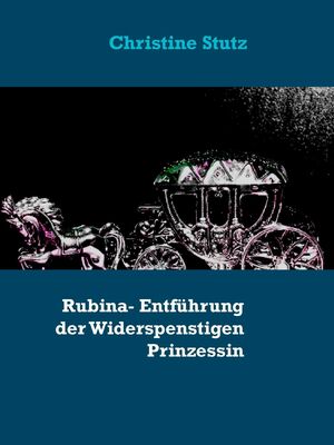 Rubina- Entführung der Widerspenstigen Prinzessin