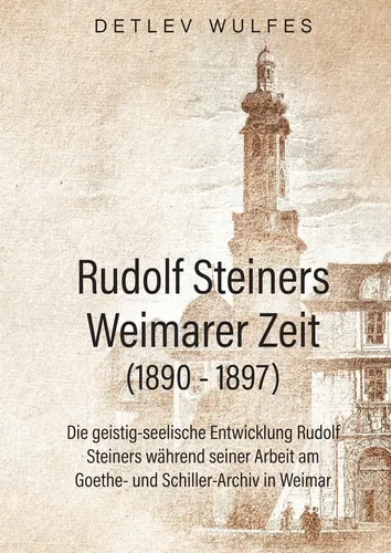 Rudolf Steiners Weimarer Zeit (1890 - 1897)