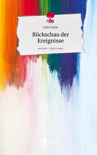 Rückschau der Ereignisse. Life is a Story - story.one