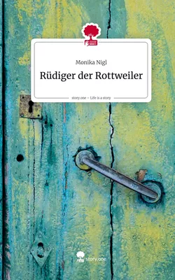 Rüdiger der Rottweiler. Life is a Story - story.one