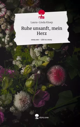 Ruhe unsanft, mein Herz. Life is a Story - story.one