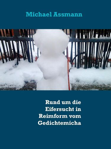 Rund um die Eifersucht in Reimform vom Gedichtemicha