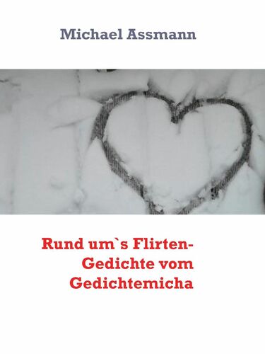 Rund um`s Flirten- Gedichte vom Gedichtemicha