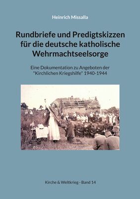 Rundbriefe und Predigtskizzen für die deutsche katholische Wehrmachtseelsorge