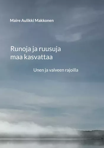 Runoja ja ruusuja maa kasvattaa