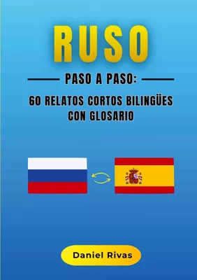 Ruso Paso a Paso: 60 Relatos Cortos Bilingües con Glosario