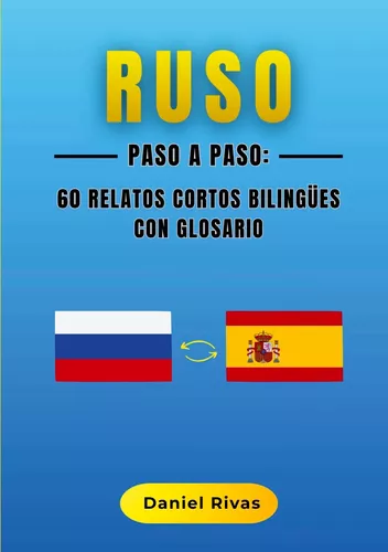 Ruso Paso a Paso: 60 Relatos Cortos Bilingües con Glosario