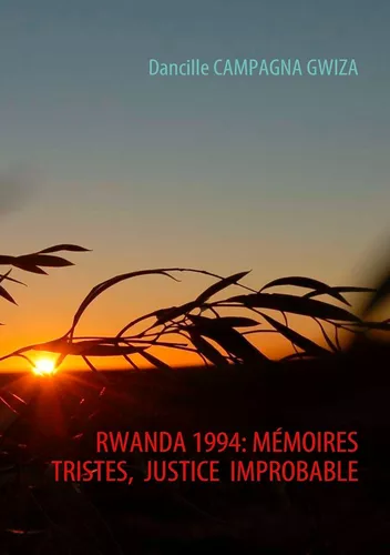 RWANDA 1994: MEMOIRES TRISTES, JUSTICE IMPROBABLE