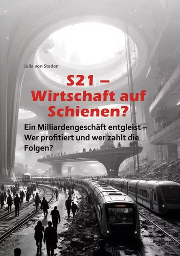 S21 Wirtschaft auf Schienen?