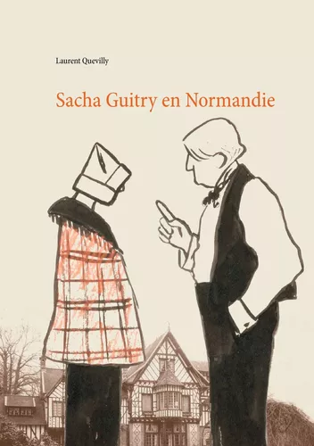 Sacha Guitry en Normandie