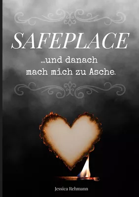 Safeplace ...und danach mach mich zu Asche