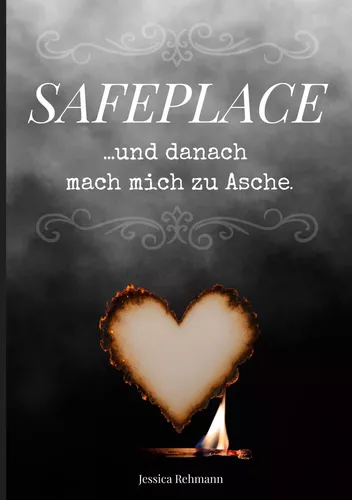 Safeplace ...und danach mach mich zu Asche