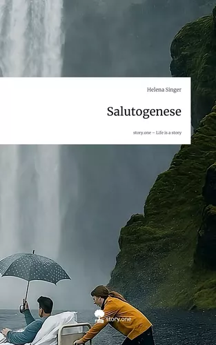 Salutogenese. Life is a Story - story.one
